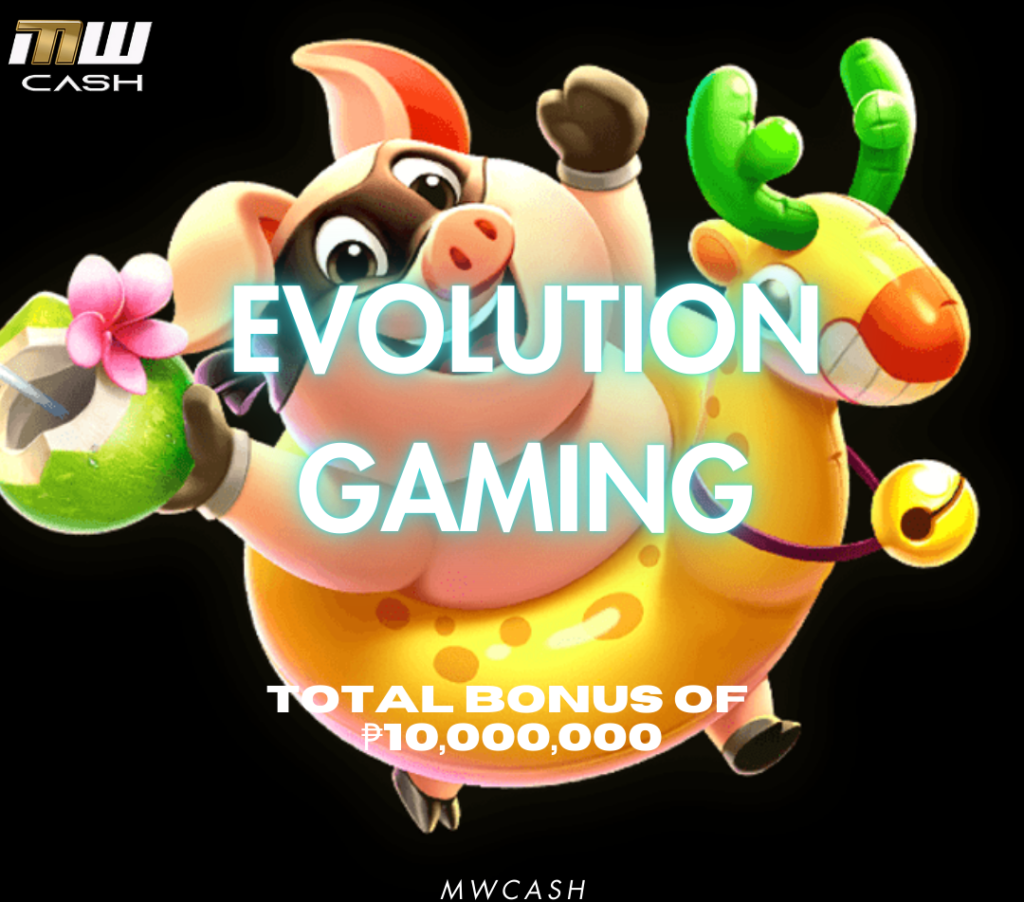 Evolution Gaming - ₱10,000,000 Total Bonus at MWCASH.bet